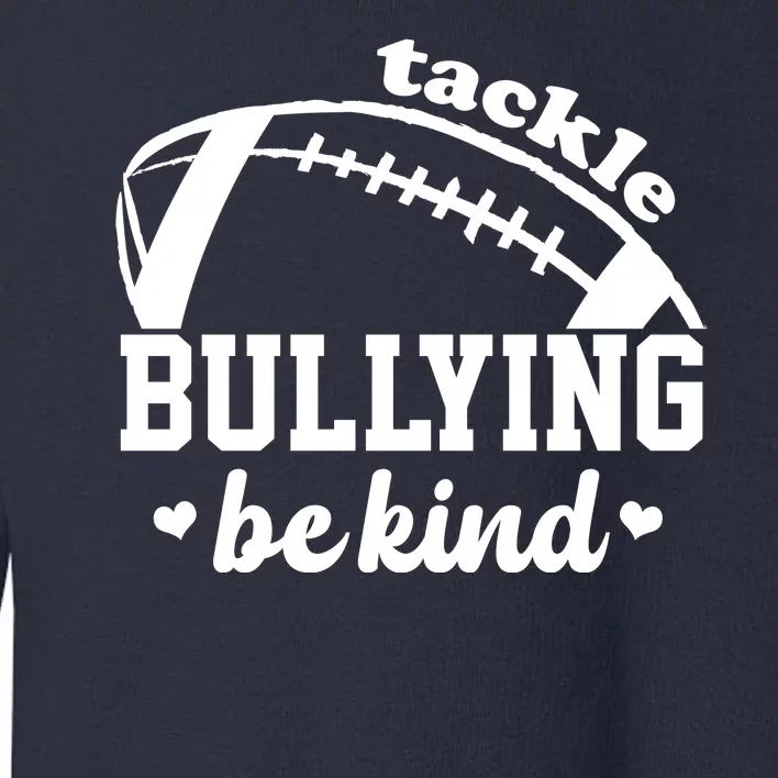 Tackle Bullying Be Kind Football Awareness Toddler Sweatshirt