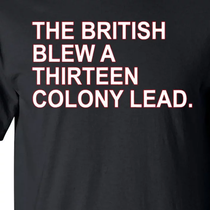 The British Blew A Thirteen Colony Lead Tall T-Shirt