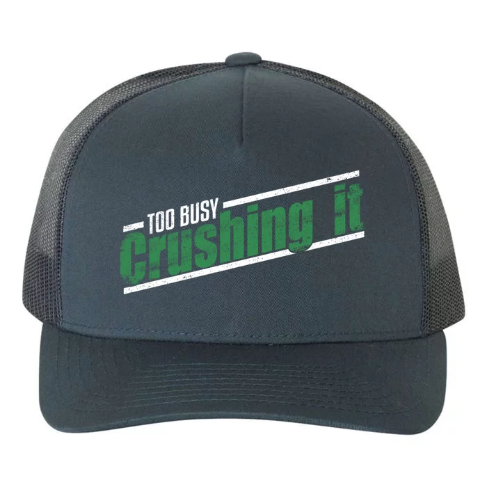 Too Busy Crushing It Vintage Hardworking Achiever Winners Gift Yupoong Adult 5-Panel Trucker Hat