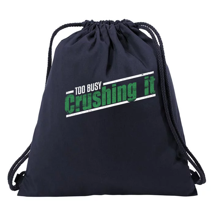 Too Busy Crushing It Vintage Hardworking Achiever Winners Gift Drawstring Bag