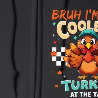 Thanksgiving Bruh Coolest Turkey At The Table Full Zip Hoodie