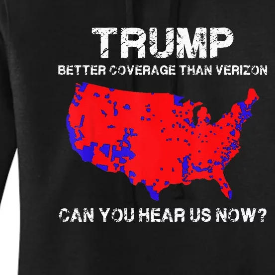 Trump Better Coverage Than Verizon Can You Hear Us Now Women's Pullover Hoodie