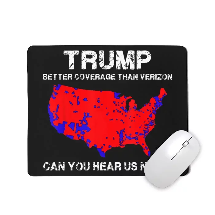 Trump Better Coverage Than Verizon Can You Hear Us Now Mousepad