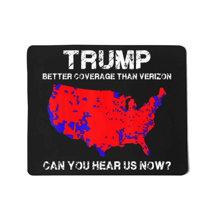 Trump Better Coverage Than Verizon Can You Hear Us Now Mousepad