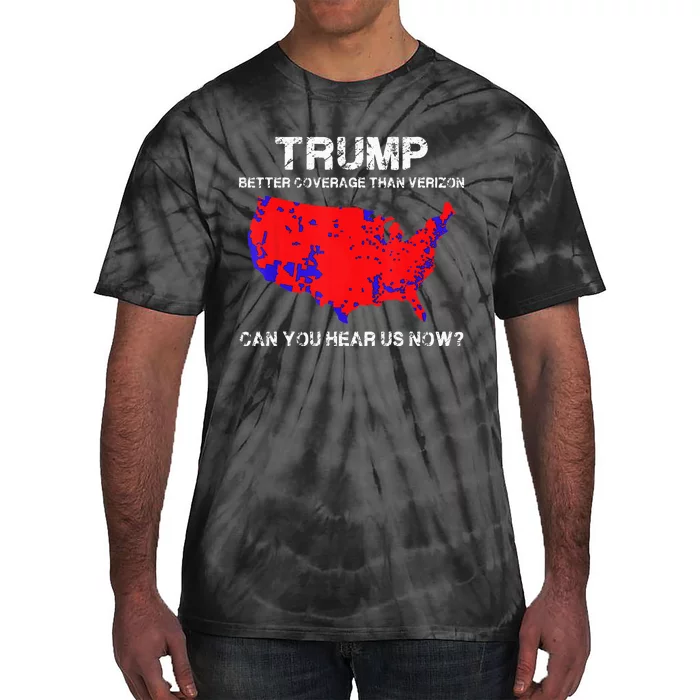 Trump Better Coverage Than Verizon Can You Hear Us Now Tie-Dye T-Shirt