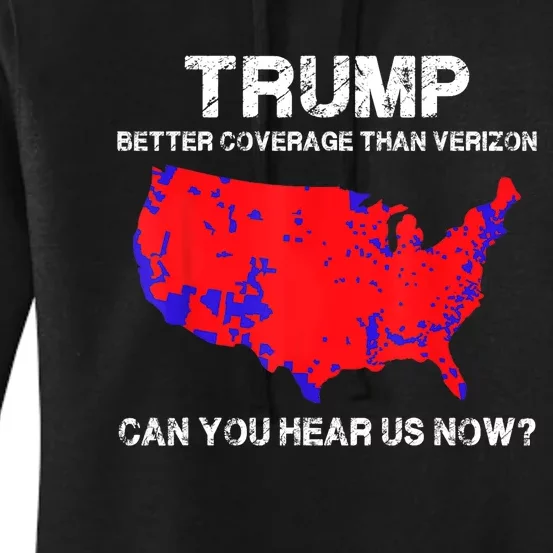 Trump Better Coverage Than Verizon Can You Hear Us Now Funny Pro Trump Women's Pullover Hoodie