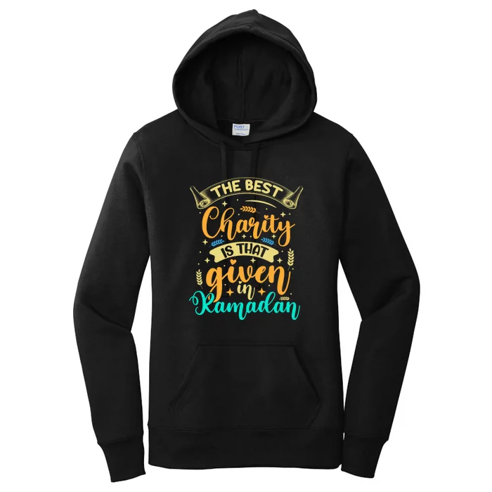 The Best Charity Is That Given In Ramadan Gift Ramadan Mubarak Women's Pullover Hoodie