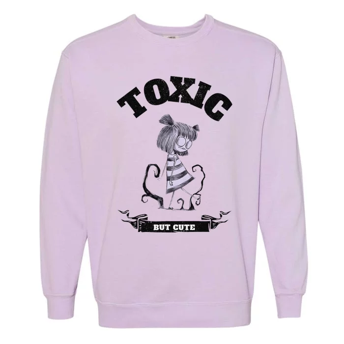 Toxic But Cute Creepy Funny Halloween Graphic Garment-Dyed Sweatshirt