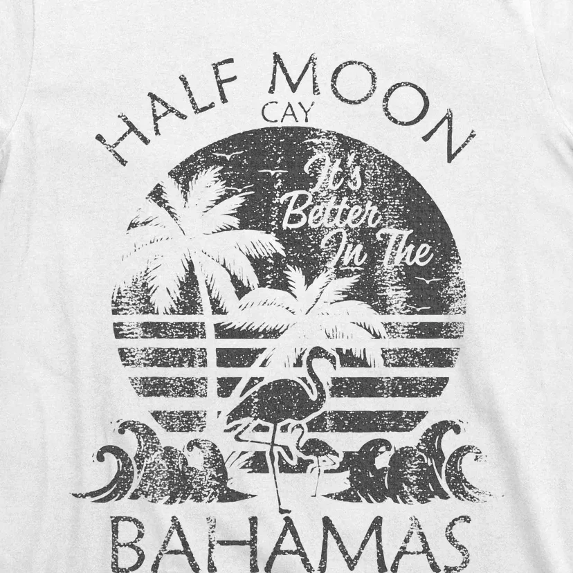 The Bahamas Cruise Half Moon Bahamas Travel Bahamas Vacation T-Shirt