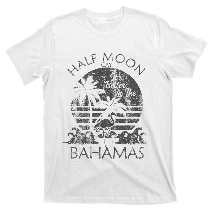 The Bahamas Cruise Half Moon Bahamas Travel Bahamas Vacation T-Shirt