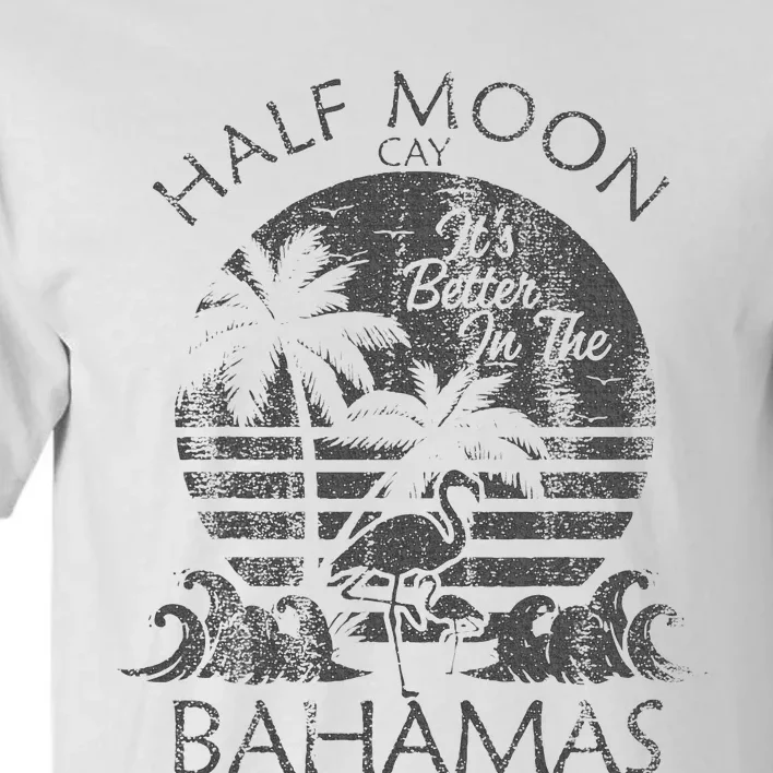 The Bahamas Cruise Half Moon Bahamas Travel Bahamas Vacation Tall T-Shirt