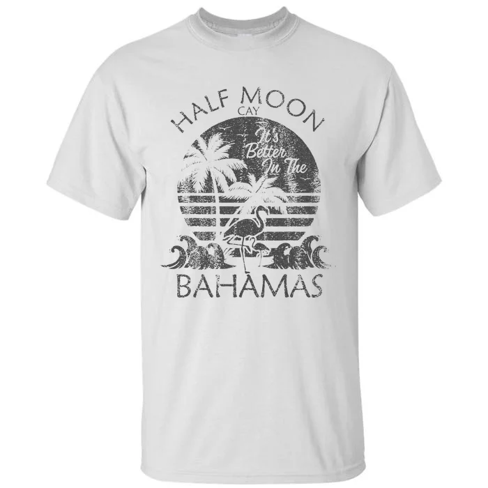 The Bahamas Cruise Half Moon Bahamas Travel Bahamas Vacation Tall T-Shirt