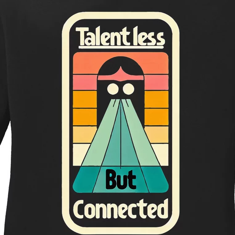 Talentless But Connected Ladies Long Sleeve Shirt