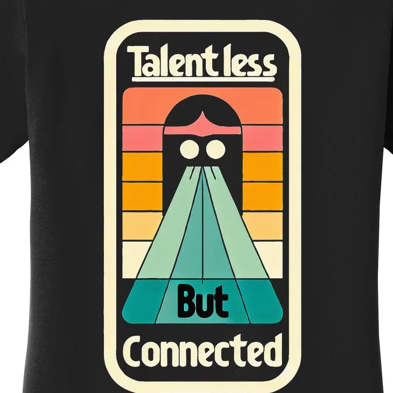 Talentless But Connected Women's T-Shirt