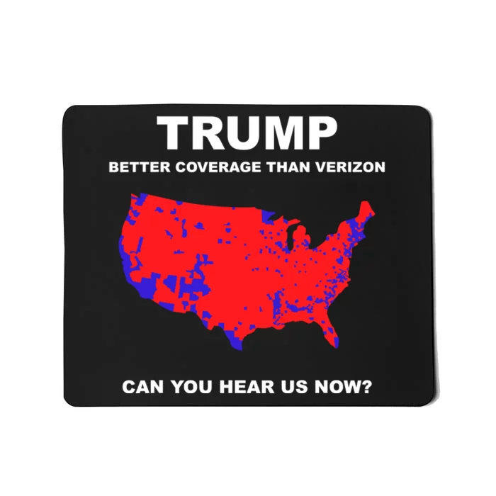 Trump Better Coverage Than Verizon Can You Hear Us Now Mousepad