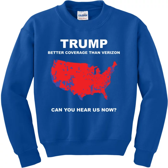 Trump Better Coverage Than Verizon Can You Hear Us Now Kids Sweatshirt