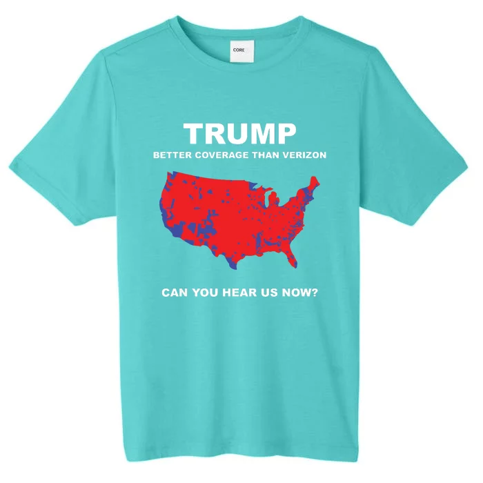 Trump Better Coverage Than Verizon Can You Hear Us Now ChromaSoft Performance T-Shirt