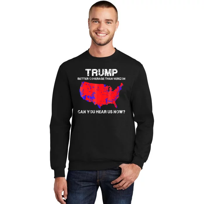 Trump Better Coverage Than Verizon Can You Hear Us Now Sweatshirt