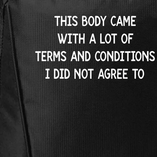 This Body Came With A Lot Of Terms And Conditions City Backpack