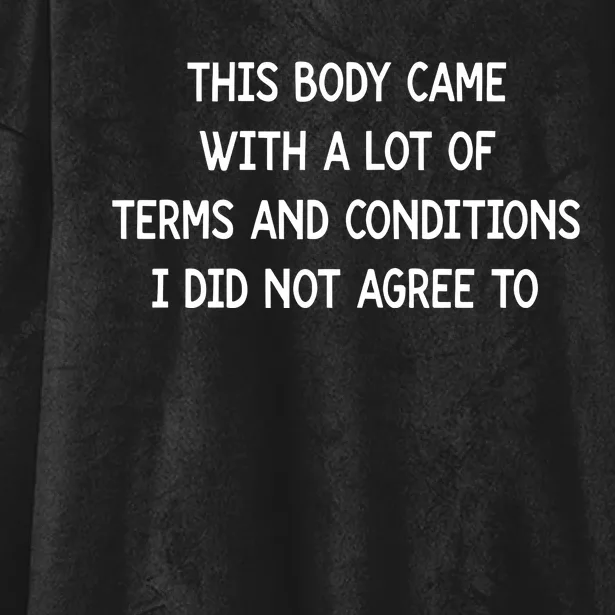 This Body Came With A Lot Of Terms And Conditions Hooded Wearable Blanket