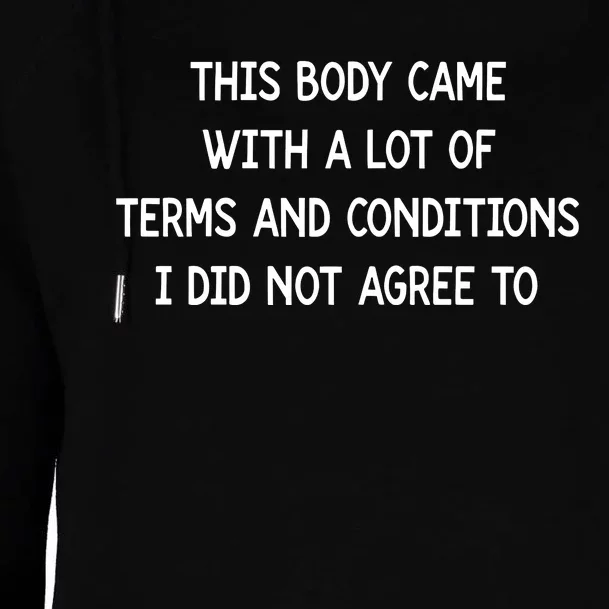 This Body Came With A Lot Of Terms And Conditions Womens Funnel Neck Pullover Hood