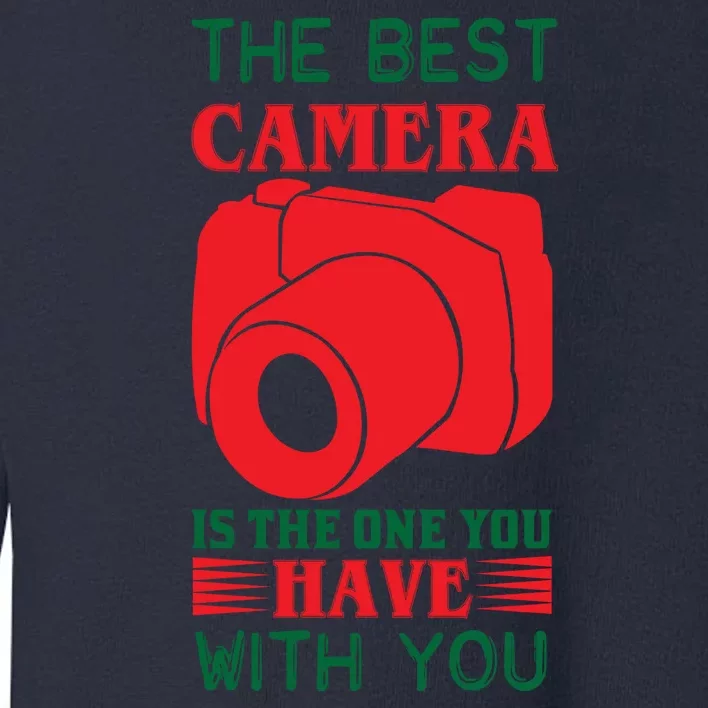 The Best Camera Is The One You Have With You Toddler Sweatshirt