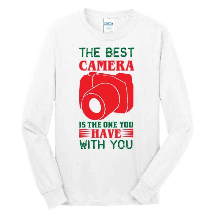 The Best Camera Is The One You Have With You Tall Long Sleeve T-Shirt