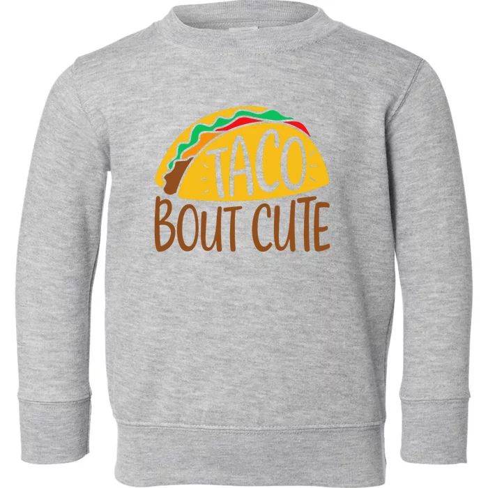 Taco Bout Cute Cinco De Mayo Fiesta Party Toddler Sweatshirt