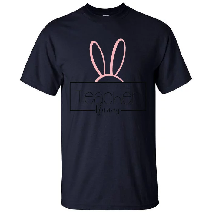 Teacher Bunny Cute Easter Rabbit Day Women Funny Gift Tall T-Shirt