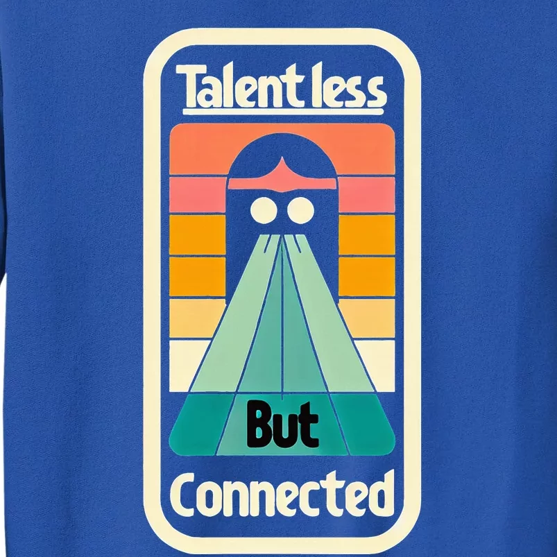 Talentless But Connected Tall Sweatshirt