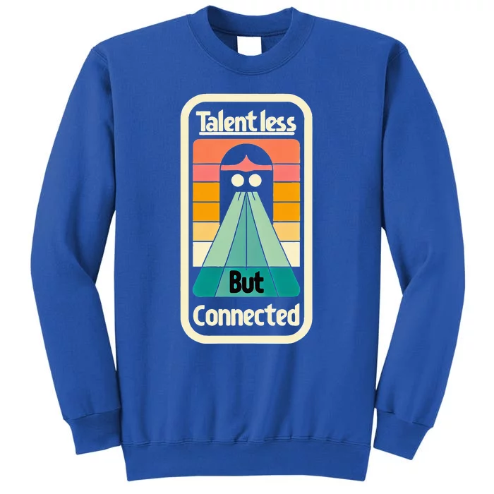 Talentless But Connected Tall Sweatshirt