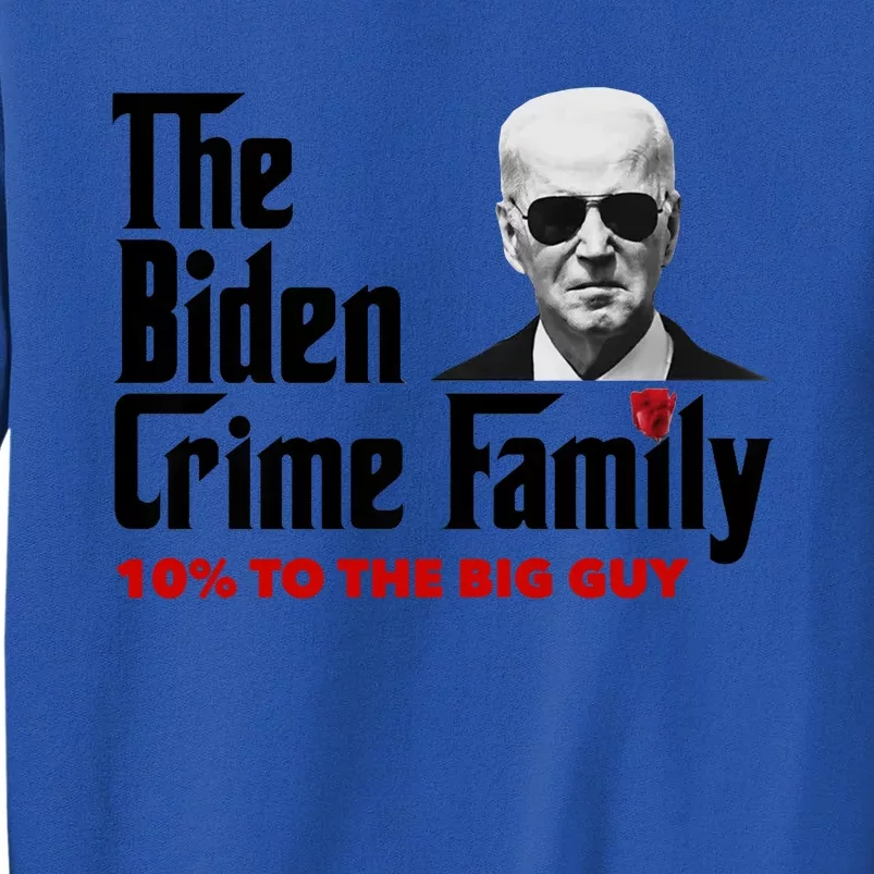 The Biden Crime Family Anti Biden Liberals Democrats Tall Sweatshirt