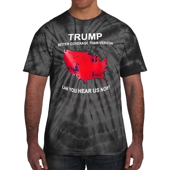 Trump Better Coverage Than Verizon Can You Hear Us Now Tie-Dye T-Shirt