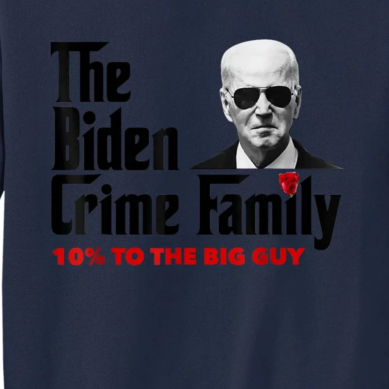 The Biden Crime Family Funny Anti Biden Liberals Democrats Tall Sweatshirt