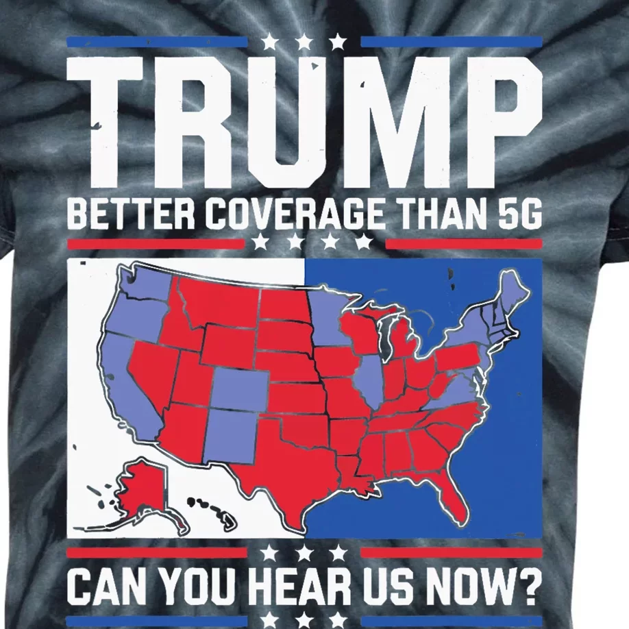 Trump Better Coverage Than 5g Can You Hear Us Now Kids Tie-Dye T-Shirt