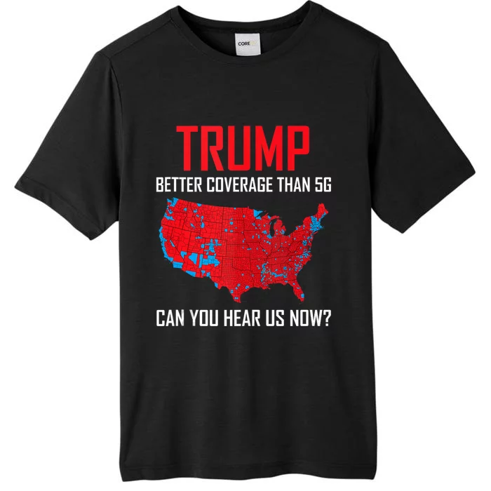 Trump Better Coverage Than 5g Can You Hear Us Now Politics ChromaSoft Performance T-Shirt