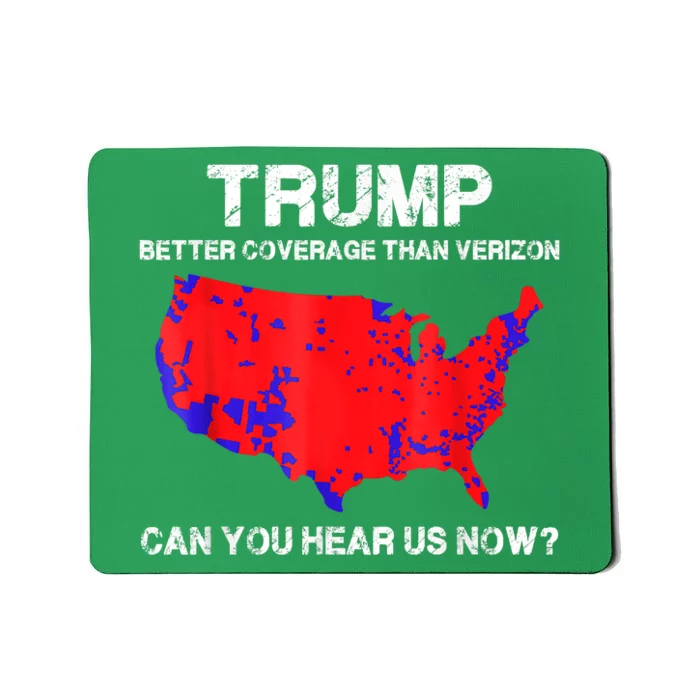 Trump Better Coverage Than Verizon Can You Hear Us Now Mousepad