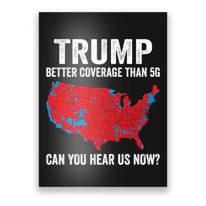 Trump Better Coverage Than 5g Can You Hear Us Now Poster