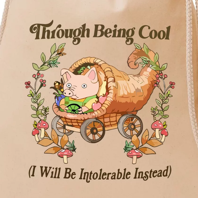 Through Being Cool I Will Be Intolerable Instead Drawstring Bag