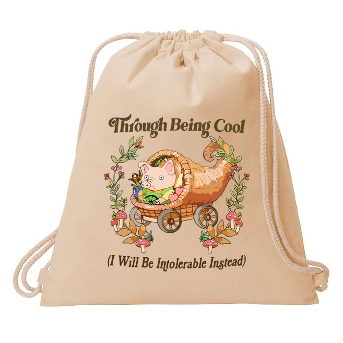 Through Being Cool I Will Be Intolerable Instead Drawstring Bag