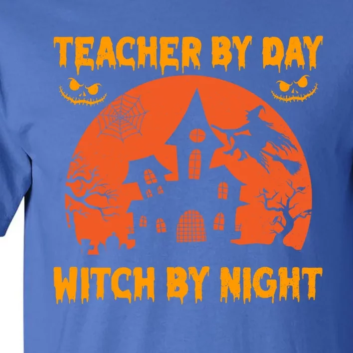 Teacher By Day Witch By Night Halloween Costume For Teachers Cool Gift Tall T-Shirt