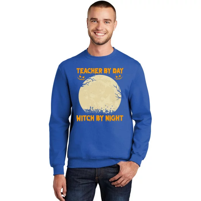 Teacher By Day Witch By Night Halloween Costume For Teachers Gift Tall Sweatshirt