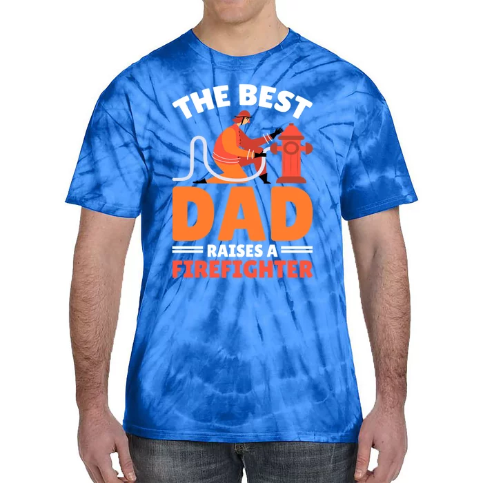 The Best Dad Raises A Firefighter Cute Gift Tie-Dye T-Shirt