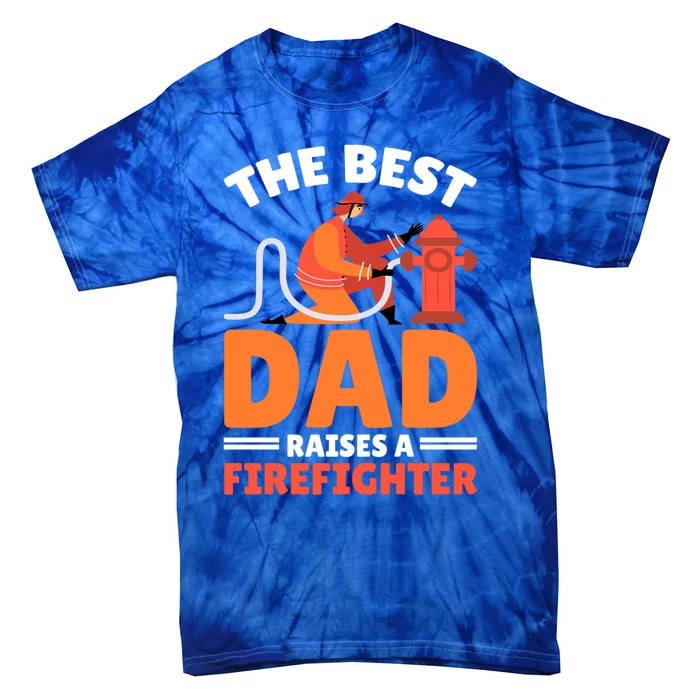 The Best Dad Raises A Firefighter Cute Gift Tie-Dye T-Shirt