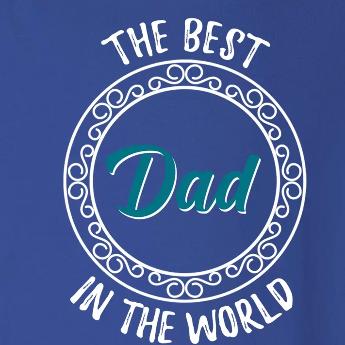 The Best Dad In The World Fathers Day Gift Toddler Long Sleeve Shirt