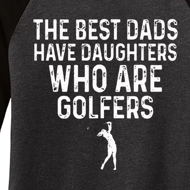 The Best Dads Have Daughters Who Are Golfers Father's Day Women's Tri-Blend 3/4-Sleeve Raglan Shirt