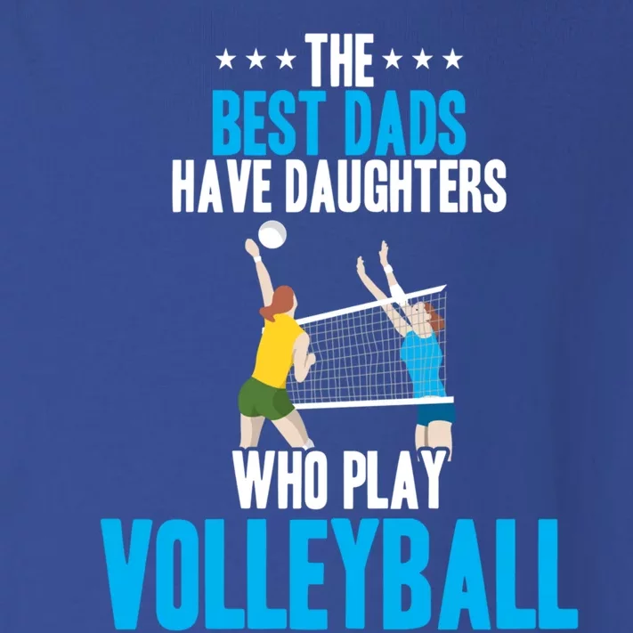 The Best Dads Have Daughters Who Play Volleyball Meaningful Gift Toddler Long Sleeve Shirt