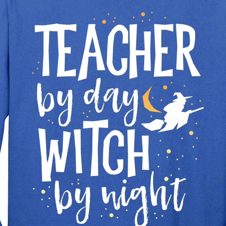 Teacher By Day Witch By Night School Halloween Costume Gift Tall Long Sleeve T-Shirt