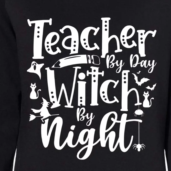 Teacher By Day Witch By Nighmeaningful Gift Funny Witch Halloween Meaningful Gif Womens California Wash Sweatshirt