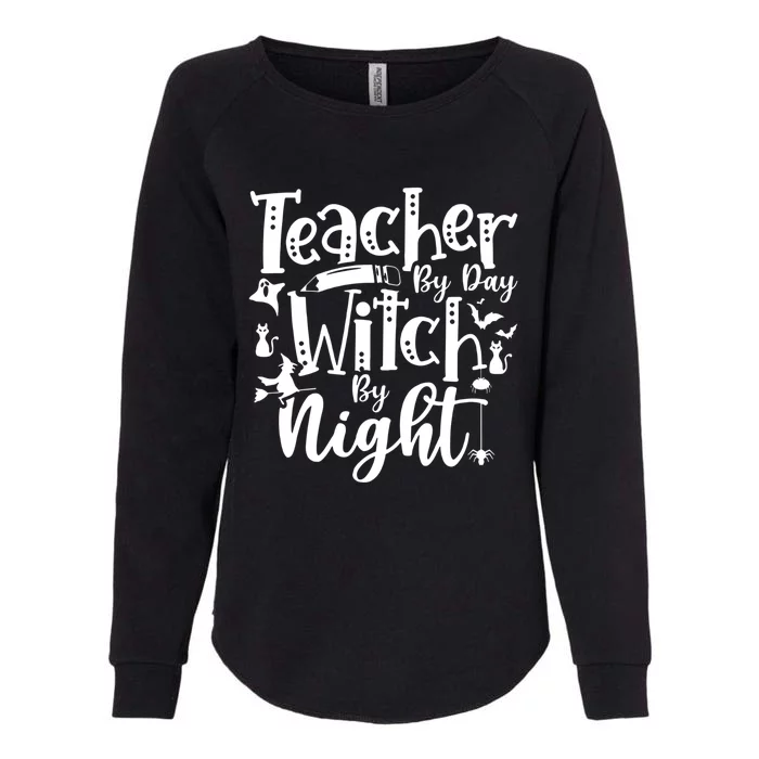 Teacher By Day Witch By Nighmeaningful Gift Funny Witch Halloween Meaningful Gif Womens California Wash Sweatshirt